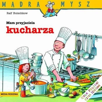 Mam przyjaciela kucharza Mądra Mysz