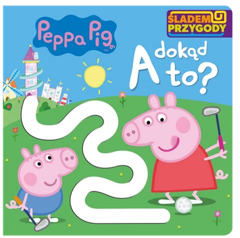A dokąd to? Śladem Przygody. Świnka Peppa