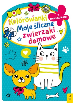 Moje śliczne zwierzaki domowe. Kolorowanka z wykrojnikiem