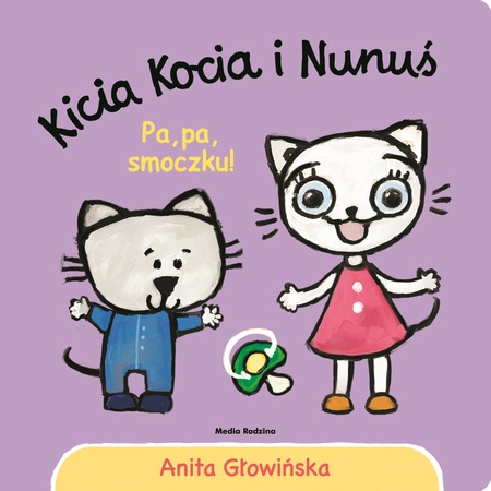 Kicia Kocia i Nunuś. Pa pa smoczku