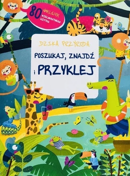 Dzika przyroda. Poszukaj, znajdź, przyklej