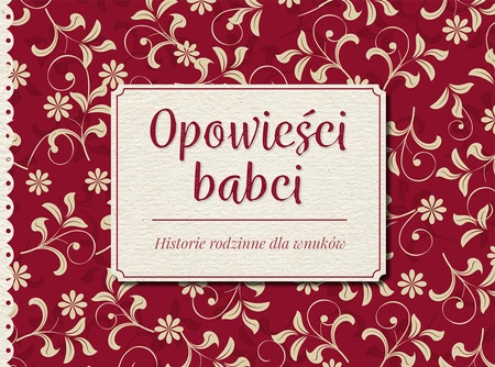 Opowieści babci historie rodzinne dla wnuków