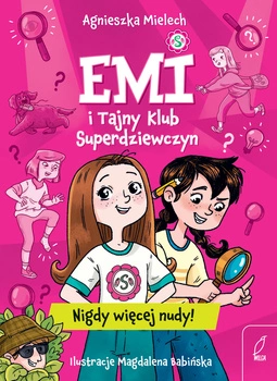 Nigdy więcej nudy. Emi i Tajny Klub Superdziewczyn
