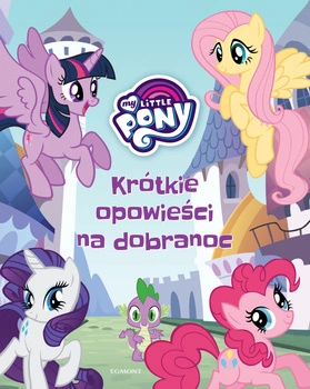 Krótkie opowieści na dobranoc. My Little Pony
