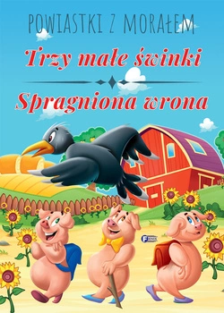 Trzy małe świnki spragniona wrona powiastki z morałem