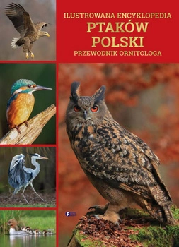 Ilustrowana encyklopedia ptaków polski. Przewodnik ornitologa