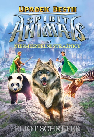 Nieśmiertelni strażnicy Spirit Animals Upadek bestii Tom 1