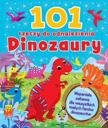 Dinozaury 101 rzeczy do odnalezienia