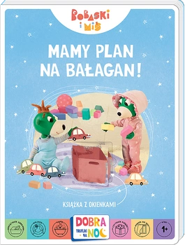 Mamy plan na bałagan! Książeczka z okienkami. Bobaski i Miś. Dobranoc, Trefliki na noc.