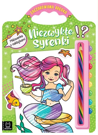 Niezwykłe syrenki. Malowanka z naklejkami. Zaczarowana kredka