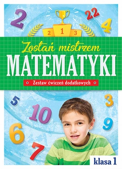 Zostań mistrzem matematyki zestaw ćwiczeń dodatkowych klasa 1
