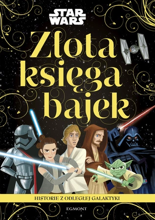 Historie z odległej galaktyki. Star Wars. Złota księga bajek