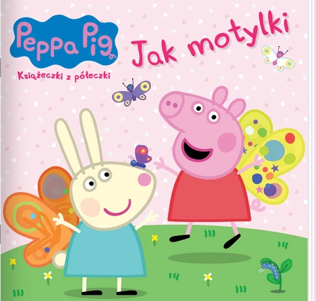 Jak motylki. Świnka Peppa. Książeczki z półeczki
