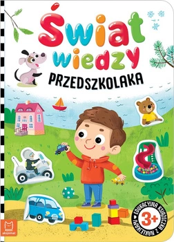 Świat wiedzy przedszkolaka. Edukacyjna książeczka z naklejkami