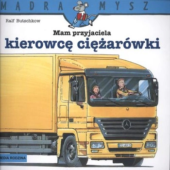Mam przyjaciela kierowcę ciężarówki Mądra Mysz