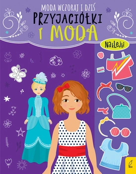 Przyjaciółki i moda. Moda wczoraj i dziś