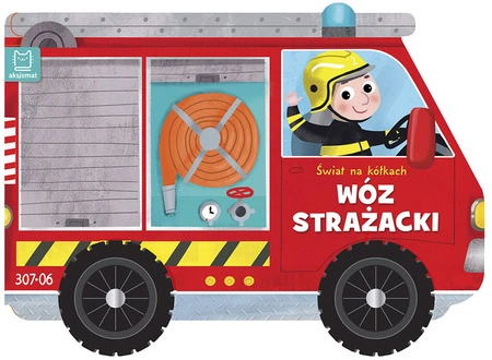 Wóz strażacki. Świat na kółkach