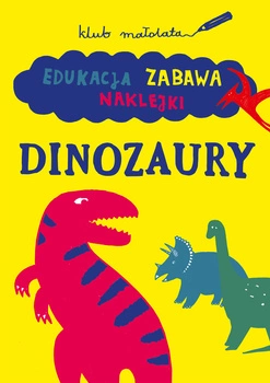 Dinozaury edukacja zabawa naklejki klub małolata