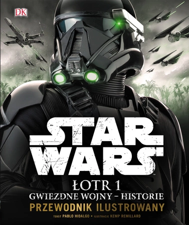 Gwiezdne wojny. Historie. Przewodnik ilustrowany Star Wars. Łotr 1