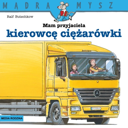 Mam przyjaciela kierowcę ciężarówki. Mądra Mysz wyd. 3