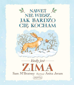 Nawet nie wiesz, jak bardzo cię kocham kiedy jest zima