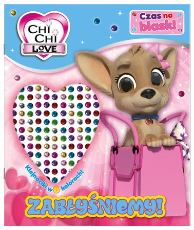 Zabłyśniemy! Chi Chi Love. Czas na blask!