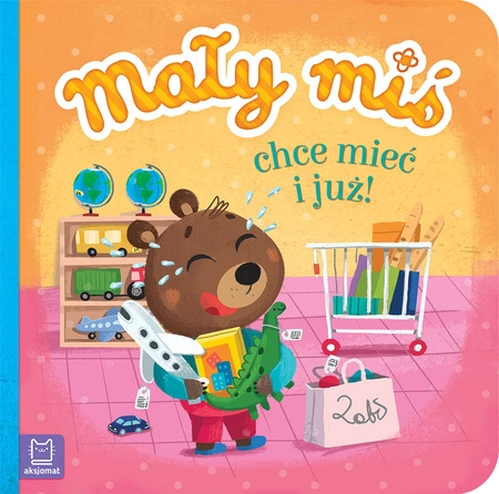 Mały miś chce mieć i już - duży format