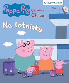 Na lotnisku. Świnka Peppa. Chrum…Chrum… Activity z naklejkami