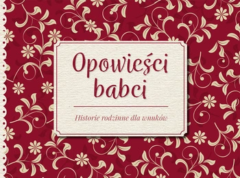 Opowieści babci historie rodzinne dla wnuków
