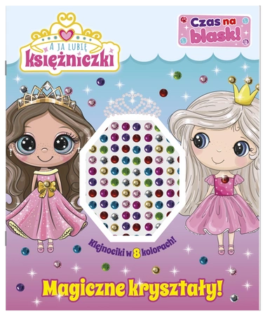 Magiczne kryształy! A ja lubię księżniczki. Czas na blask!