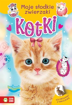 Kotki. Moje słodkie zwierzaki