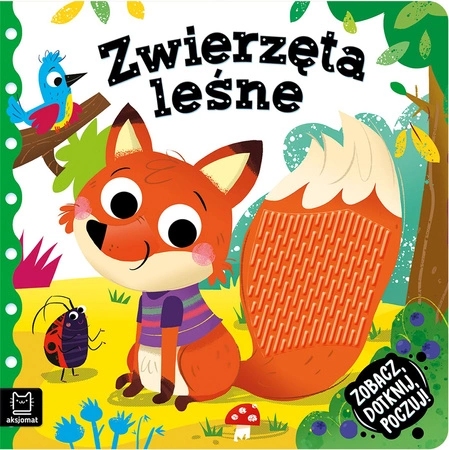 Zwierzęta leśne. Zobacz, dotknij, poczuj! Książeczka sensoryczna