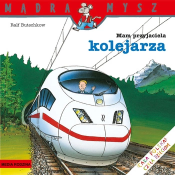 Mam przyjaciela kolejarza. Mądra Mysz