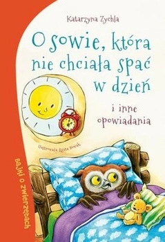 O sowie która nie chciała spać w dzień i inne opowiadania bajki o zwierzętach