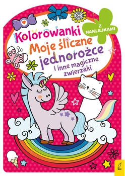 Moje śliczne jednorożce i inne magiczne zwierzaki. Kolorowanka z wykrojnikiem