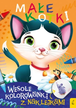 Małe kotki. Wesołe kolorowanki z naklejkami