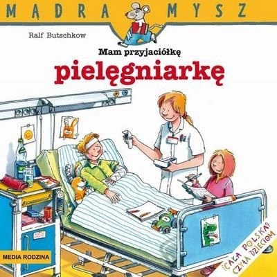 Mam przyjaciółkę pielęgniarkę Mądra Mysz