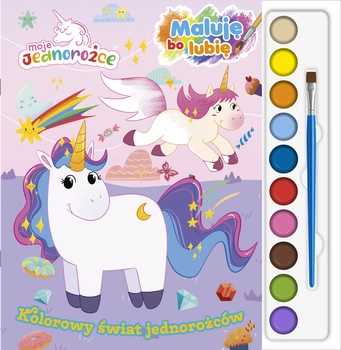 Kolorowy świat jednorożców.  Moje Jednorożce. Maluję, bo lubię