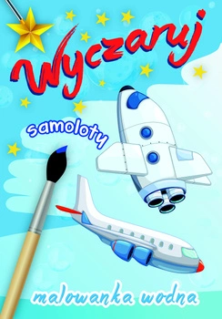 Wyczaruj samoloty. Malowanka wodna