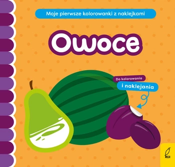 Owoce moje pierwsze kolorowanki z naklejkami
