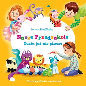 Zuzia już nie płacze nasze przedszkole