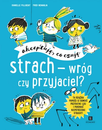 Strach-wróg czy przyjaciel? Akceptuję co czuję