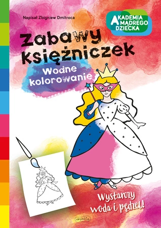 Zabawy księżniczek. Wodne kolorowanie. Akademia mądrego dziecka