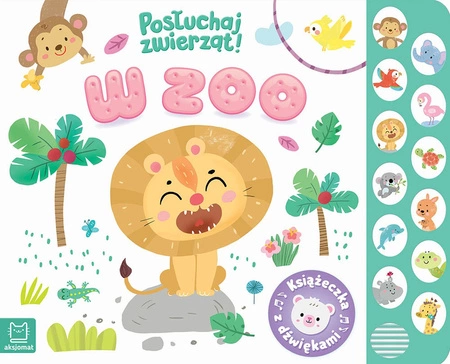 W zoo. Książeczka z dźwiękami. Posłuchaj zwierząt