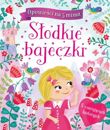 Słodkie bajeczki opowieści na 5 minut