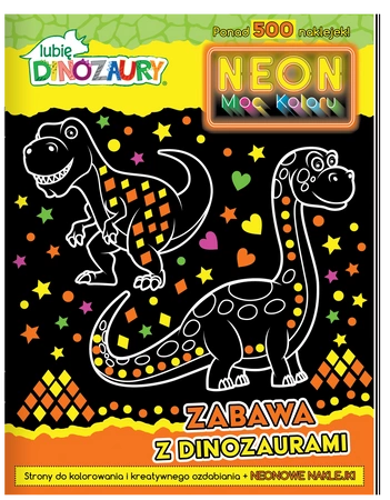Zabawa z dinozaurami. Neon. Moc koloru. Lubię dinozaury