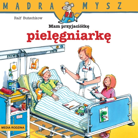 Mam przyjaciółkę pielęgniarkę. Mądra Mysz