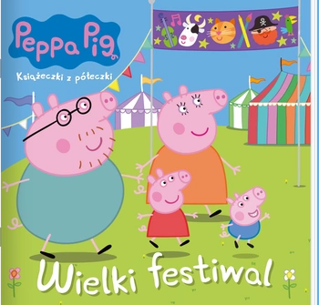 Wielki festiwal. Świnka Peppa. Książeczki z półeczki