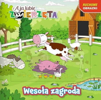 Wesoła zagroda. A ja lubię zwierzęta. Ruchome obrazki