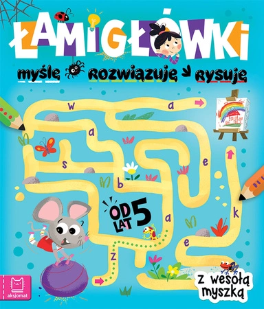 Łamigłówki z wesołą myszką. Myślę, rozwiązuję, rysuję